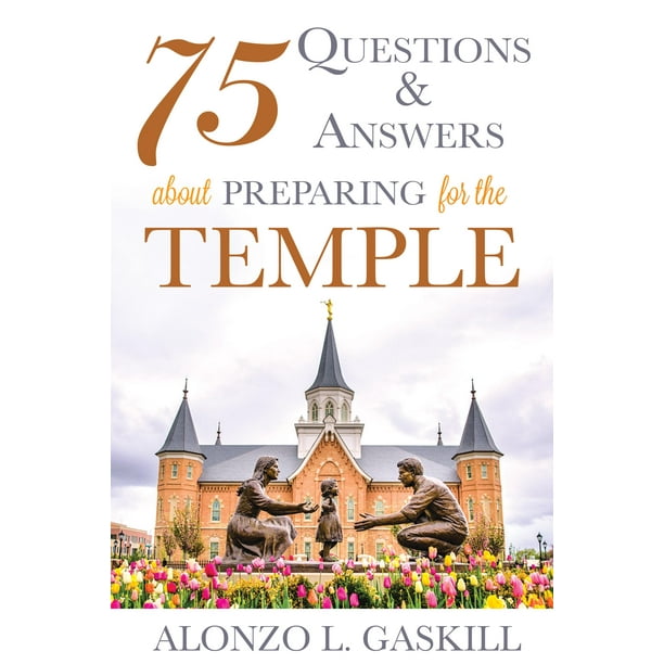 75 Questions and Answers about Preparing for the Temple (Paperback