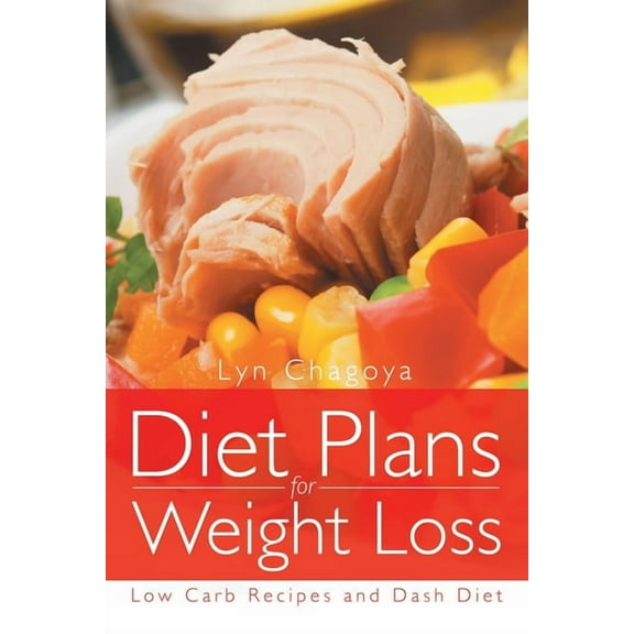 Diet Plans for Weight Loss: Low Carb Recipes and Dash Diet, (Paperback)