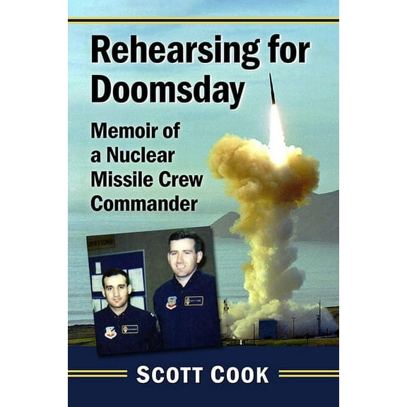Rehearsing for Doomsday: Memoir of a Nuclear Missile Crew Commander, (Paperback)