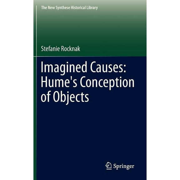 New Synthese Historical Library Imagined Causes: Hume's Conception of Objects, Book 71, (Hardcover)
