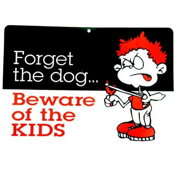 Humorous Funny Styrene Plastic 8" x 12" Wall Sign Forget The Dog... ps1728