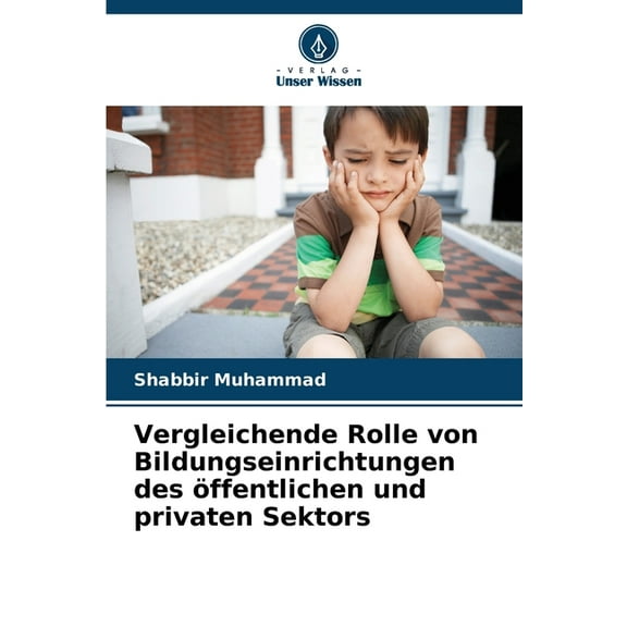 Vergleichende Rolle von Bildungseinrichtungen des Ã¶ffentlichen und privaten Sektors, (Paperback)