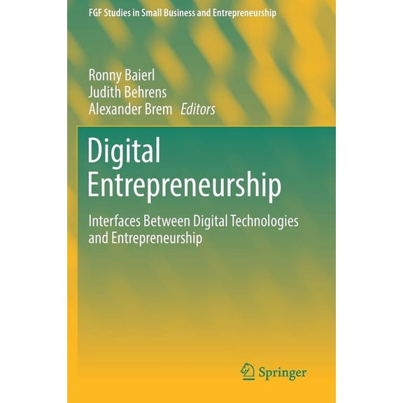 Fgf Studies in Small Business and Entrep Digital Entrepreneurship: Interfaces Between Digital Technologies and Entrepreneurship, (Paperback)