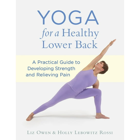 Pre-Owned Yoga for a Healthy Lower Back: A Practical Guide to Developing Strength and Relieving Pain (Paperback) 1611800498 9781611800494