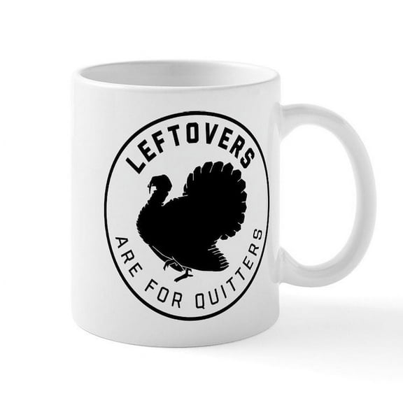 CafePress - Leftovers Are For Quitters - 11 oz Ceramic Mug - Novelty Coffee Tea Cup