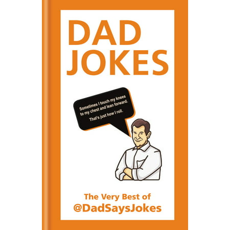 Dad Jokes : The very best of @DadSaysJokes (Funny Jokes To Say To Your Best Friend)
