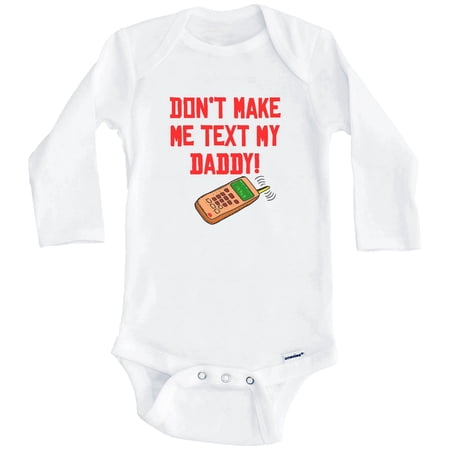 Don't Make Me Text My Daddy Funny One Piece Baby Bodysuit (Long Sleeve), 0-3 Months White