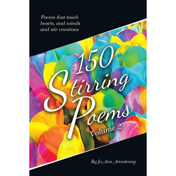 150 Stirring Poems Volume 2: Poems that touch hearts, and minds and stir emotions (Paperback)