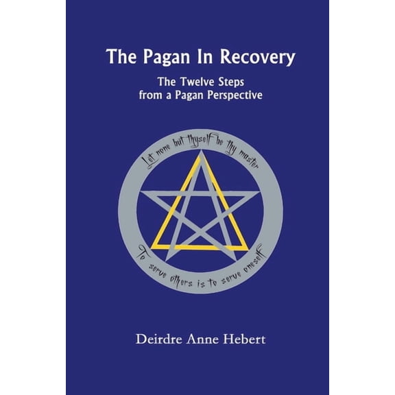 The Pagan in Recovery: The Twelve Steps from a Pagan Perspective