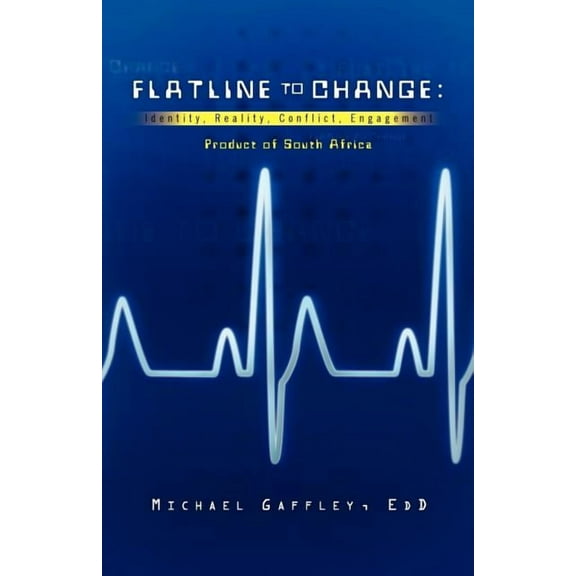 Flatline to Change: Identity, Reality, Conflict, Engagement. Product of South Africa (Paperback)