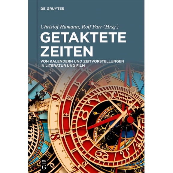 Getaktete Zeiten: Von Kalendern Und Zeitvorstellungen in Literatur Und Film, (Hardcover)