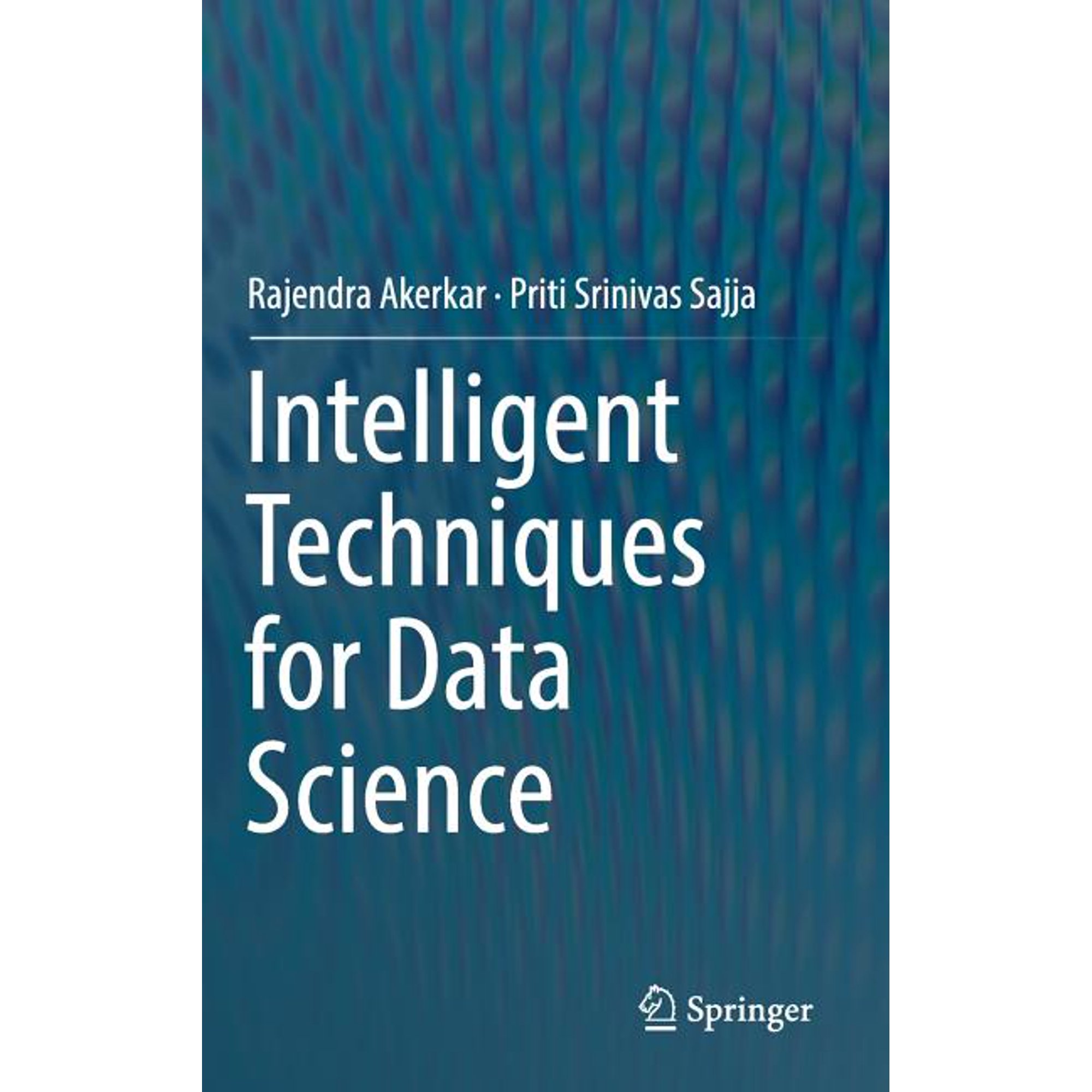Intelligent Techniques for Data Science (Hardcover)