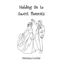 Holding On to Sweet Moments, (Hardcover)