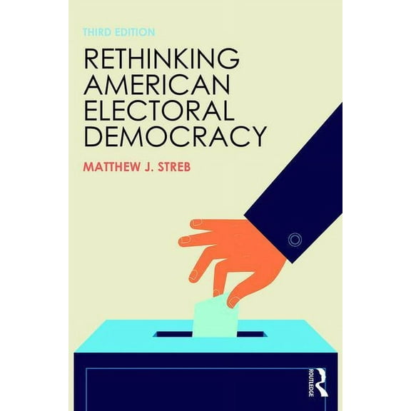 Controversies in Electoral Democracy and Rethinking American Electoral Democracy, (Paperback)