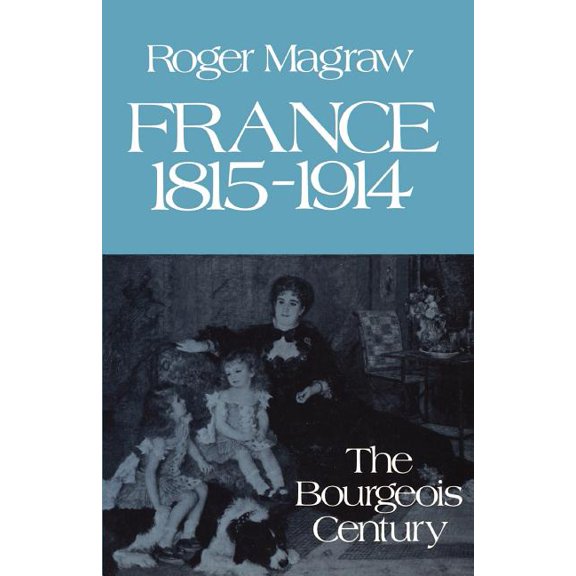 France 1815-1914:: The Bourgeois Century, (Paperback)