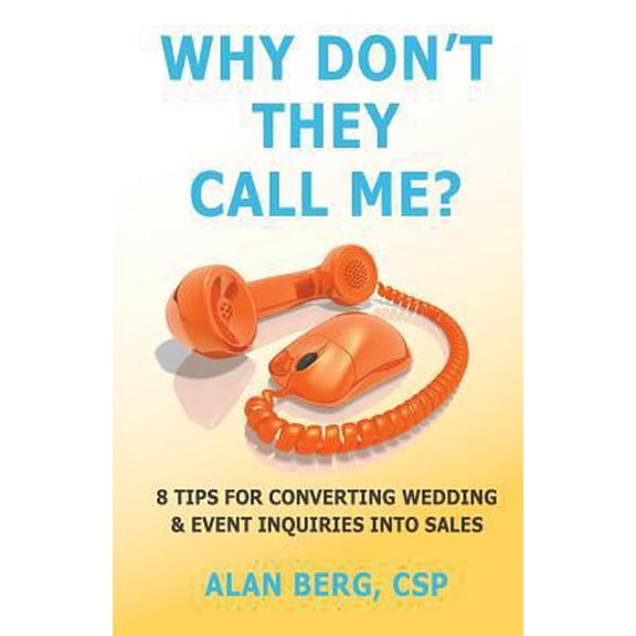 Pre-Owned Why Don't They Call Me?: 8 Tips For Converting Wedding & Event Inquiries To Sales (Paperback) 1986601862 9781986601863