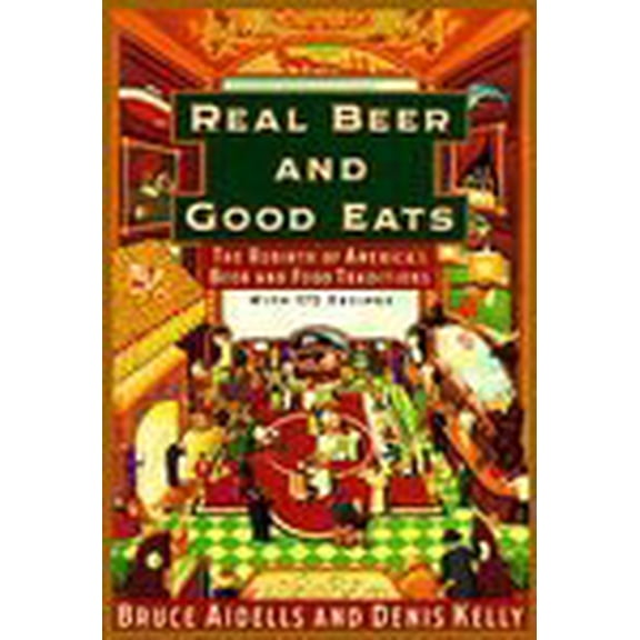 Pre-Owned Real Beer and Good Eats: The Rebirth of America's Beer and Food Traditions (Knopf Cooks American) (Paperback) 0679765794 9780679765790