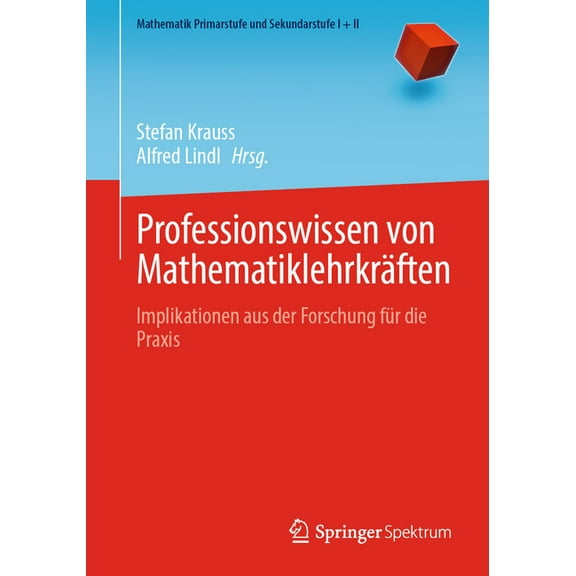 Mathematik Primarstufe Und Sekundarstufe Professionswissen Von Mathematiklehrkräften: Implikationen Aus Der Forschung Für Die PRAXIS, (Paperback)