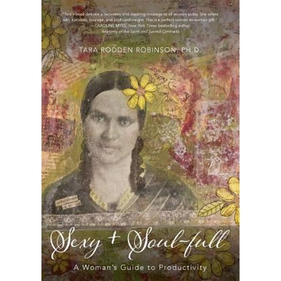 Sexy   Soul-full: A Woman's Guide to Productivity (Paperback)