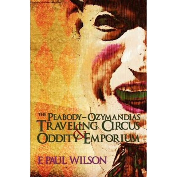 The Peabody- Ozymandias Traveling Circus & Oddity Emporium (Paperback) by F Paul Wilson