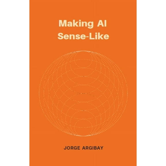 Making AI Sense-Like, (Paperback)