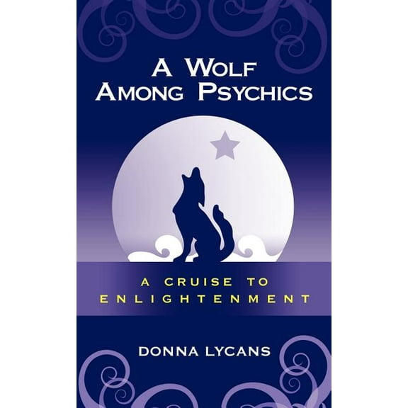 A Wolf Among Psychics: A Cruise To Enlightenment, (Paperback)