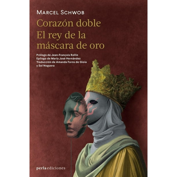 Libro Corazon Doble / El Rey De La Mascara De Oro Tapa Blanda, Autor Marcel Schwob, Editorial Perla Ediciones