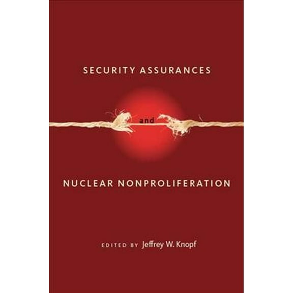 Security Assurances and Nuclear Nonproliferation (Hardcover)