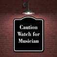 thumbnail image 2 of Caution Watch for Musician BLACK Aluminum Composite Sign 20''x24'', 2 of 9