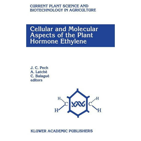 Current Plant Science and Biotechnology Cellular and Molecular Aspects of the Plant Hormone Ethylene: Proceedings of the International Symposium on Cellular and, Book 16, (Hardcover)