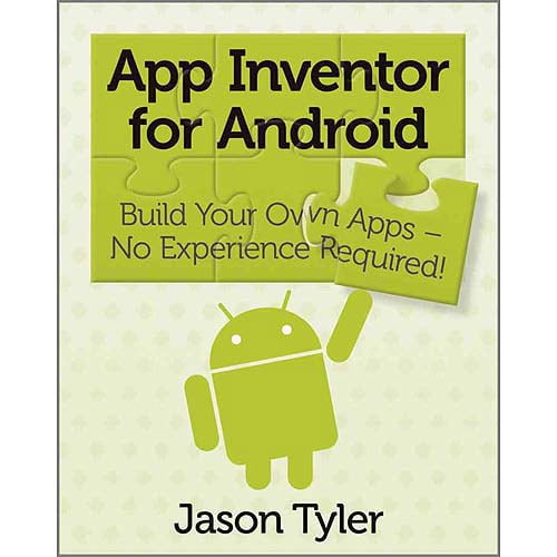 App Inventor for Android : Build Your Own Apps - No Experience Required!