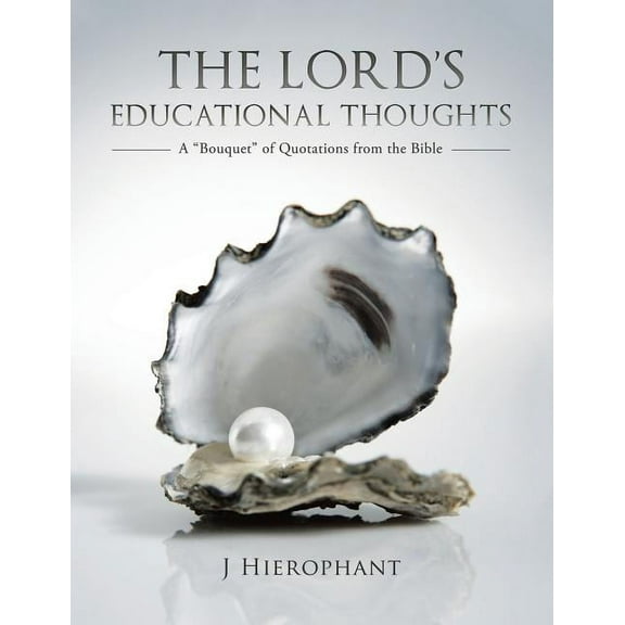 The Lord's Educational Thoughts: A "Bouquet" of Quotations from the Bible