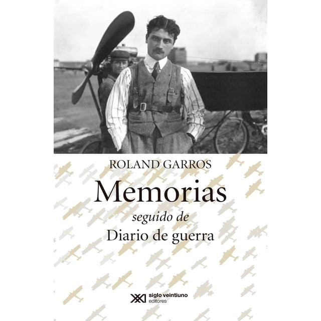 Libro Memorias Seguido De Diario De Guerra Tapa Blanda, Autor Roland Garros, Editorial Siglo Xxi Editores