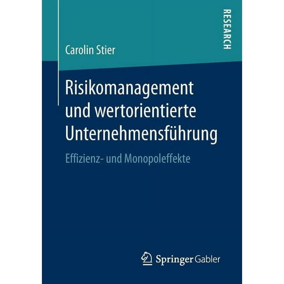 Risikomanagement Und Wertorientierte Unternehmensführung: Effizienz- Und Monopoleffekte, (Paperback)