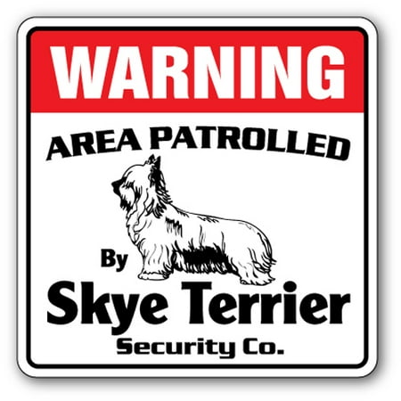 SKYE TERRIER Security Sign Area Patrolled pet dog guard owner breed kennel (Best Mix Breed Guard Dogs)