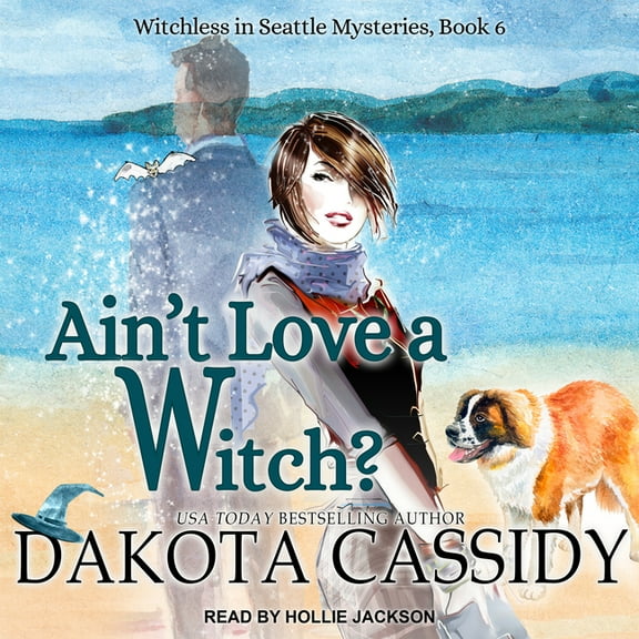 Witchless in Seattle: Ain't Love a Witch? (Audiobook)