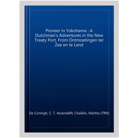Pre-Owned Pioneer in Yokohama: A Dutchman's Adventures in the New Treaty Port (Hackett Classics) Paperback