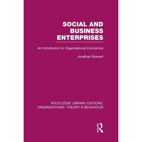 Routledge Library Editions: Organization Social and Business Enterprises (RLE: Organizations): An Introduction to Organisational Economics, (Hardcover)