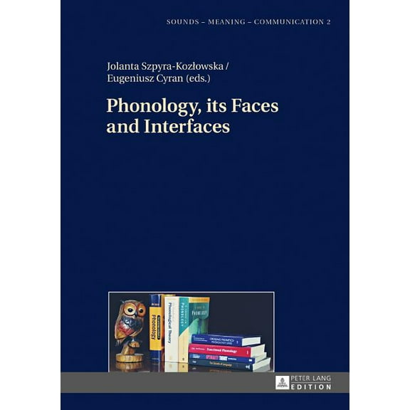 Sounds - Meaning - Communication: Phonology, its Faces and Interfaces (Hardcover)