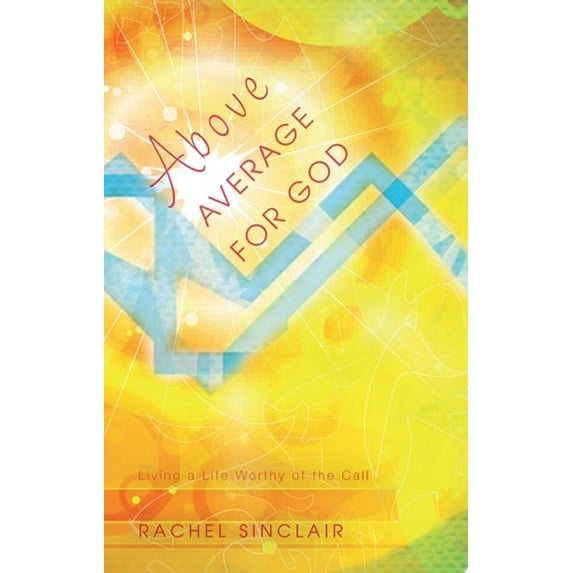 Pre-Owned Above Average for God: Living a Life Worthy of the Call (Paperback) 161346567X 9781613465677