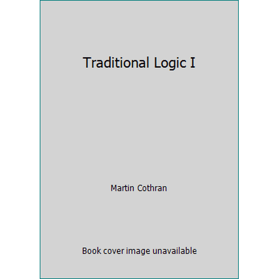 Pre-Owned Traditional Logic I (Paperback) 1615388761 9781615388769