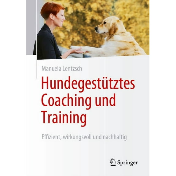 Hundegestütztes Coaching Und Training: Effizient, Wirkungsvoll Und Nachhaltig, (Paperback)