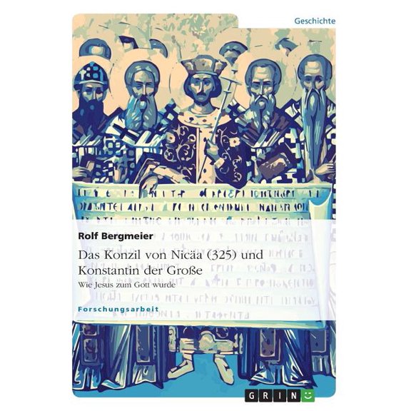 Das Konzil Von Nicaa (325) Und Konstantin Der Grosse