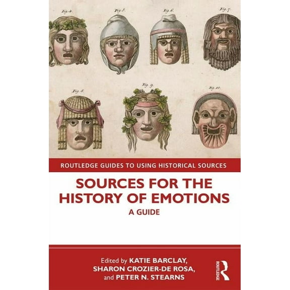 Routledge Guides to Using Historical Sou Sources for the History of Emotions: A Guide, (Paperback)