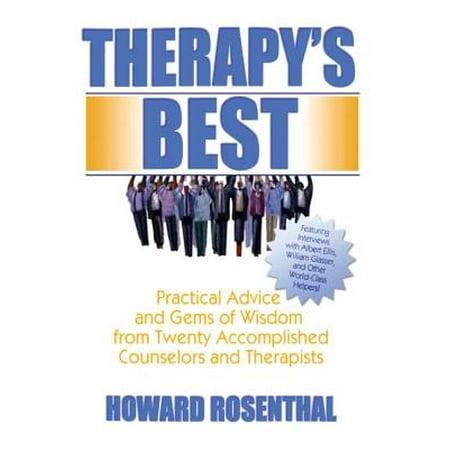 Therapy's Best : Practical Advice and Gems of Wisdom from Twenty Accomplished Counselors and (Trading Psychology 2.0 From Best Practices To Best Processes)