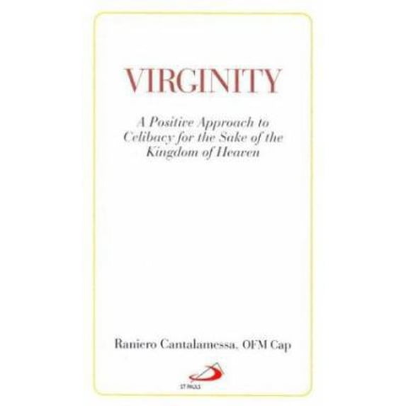 Pre-Owned Virginity: A Positive Approach to Celibacy for the Sake of the Kingdom of Heaven (Paperback) 0818907452 9780818907456