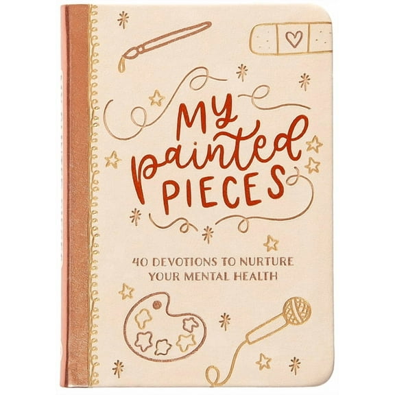 My Painted Pieces: 40 Devotions to Nurture Your Mental Health, (Hardcover)