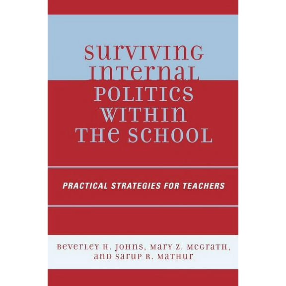 Surviving Internal Politics Within the School : Practical Strategies for Teachers (Paperback)