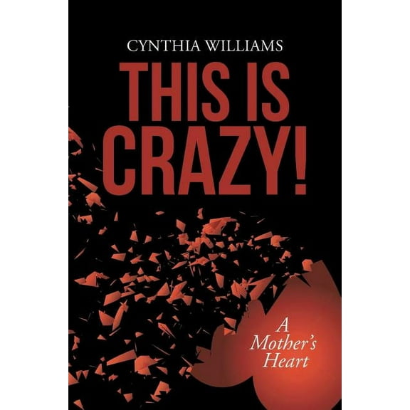 This Is Crazy!: A Mother's Heart, (Paperback)