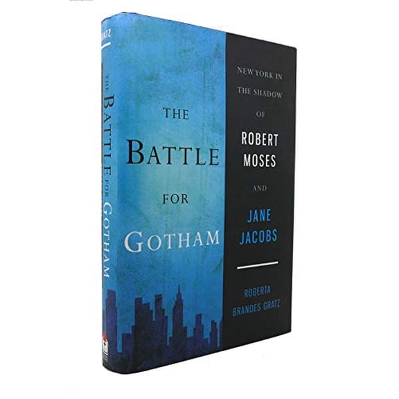 Pre-Owned The Battle for Gotham: New York in the Shadow of Robert Moses and Jane Jacobs (Hardcover) 1568584385 9781568584386